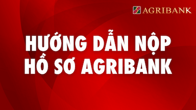 1. Hướng Dẫn Nộp Hồ Sơ Agribank.png