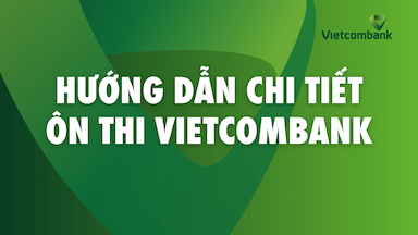 Hướng dẫn chi tiết ôn thi Vietcombank.png