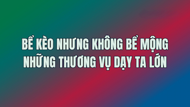 2. Bể Kèo Nhưng Không Bể Mộng – Những Thương Vụ Dạy Ta Lớn.png