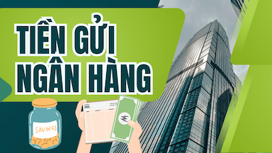 2. Ghi Nhớ Ngay! Kiến Thức Tiền Gửi Ngân Hàng Dễ Xuất Hiện Trong Đề Thi.png