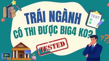9. Trái Ngành Có Thi Được Ngân Hàng Big4 Không.png