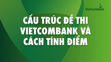 Cấu trúc đề thi Vietcombank Và Cách tính điểm.png