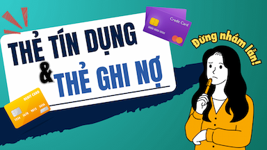 Thẻ Tín Dụng Và Thẻ Ghi Nợ – Đừng Nhầm Lẫn .png